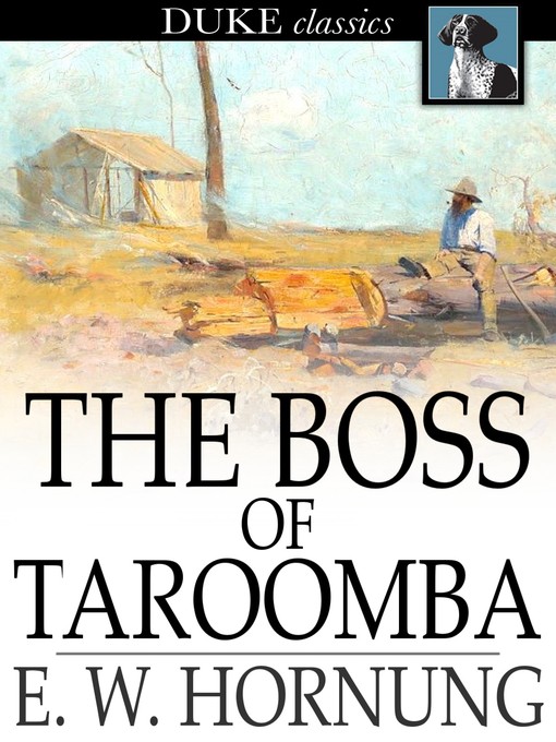 Title details for The Boss of Taroomba by E. W. Hornung - Available